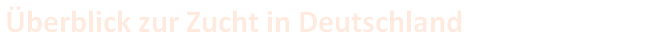 Überblick zur Zucht in Deutschland