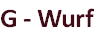 G - Wurf