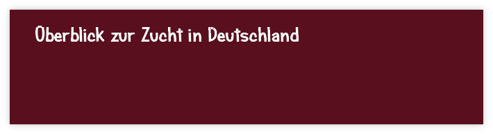 Überblick zur Zucht in Deutschland