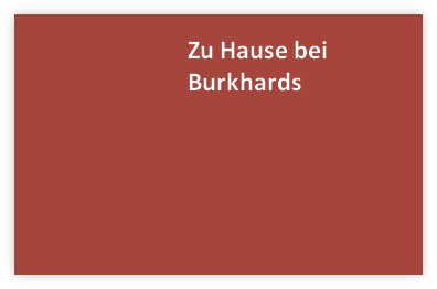Zu Hause bei Burkhards